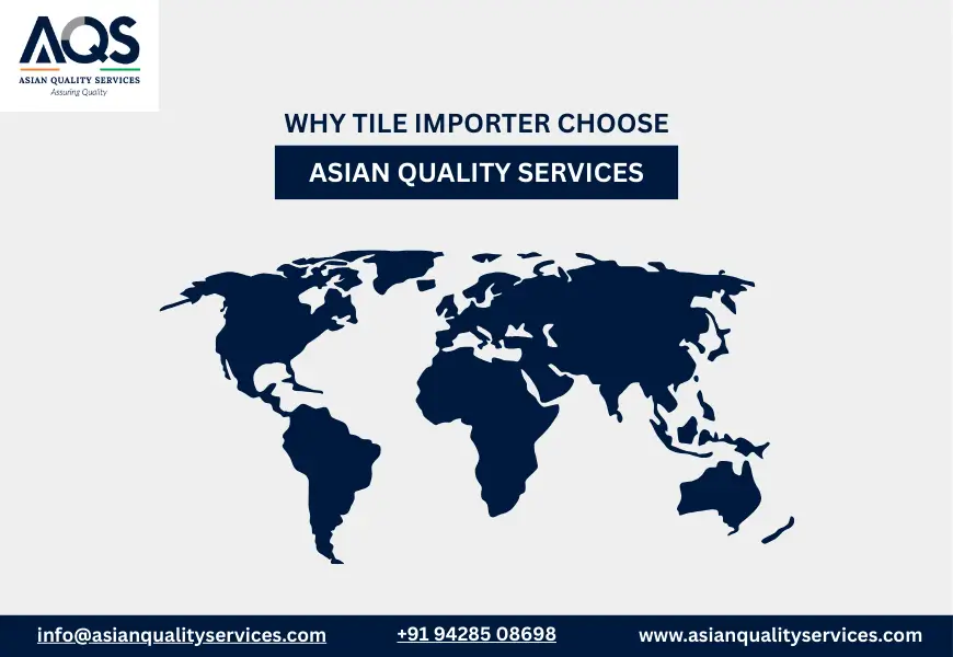 Why Global Importers Choose AQS for Tile Quality Control