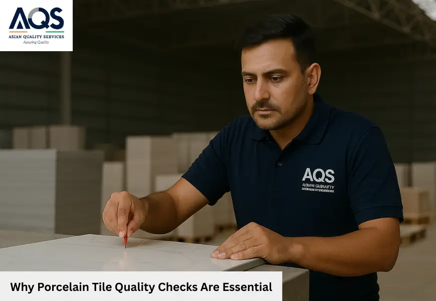 Why Porcelain Tile Quality Checks Are Essential When Importing from India