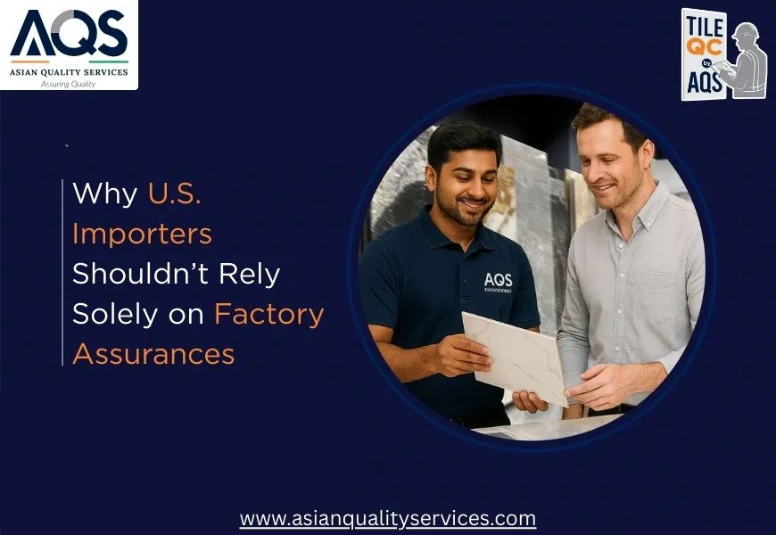 Why U.S. Importers Shouldn’t Rely Solely on Factory Assurances
