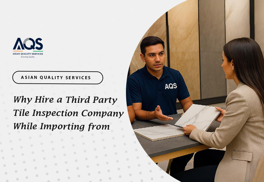 Why Hire a Third Party Tile Inspection Company While Importing from India?