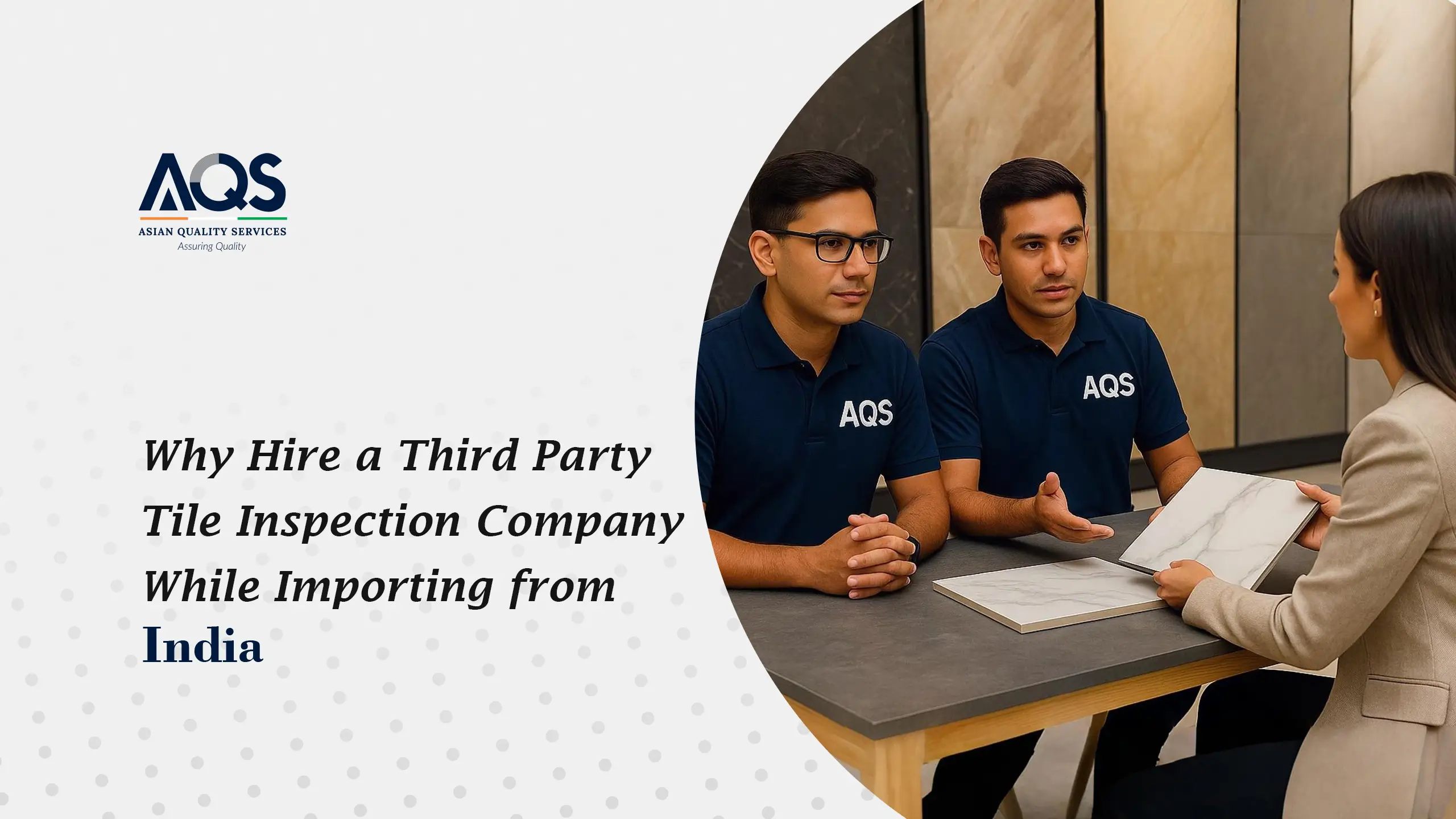 Why Hire a Third Party Tile Inspection Company While Importing from India?
