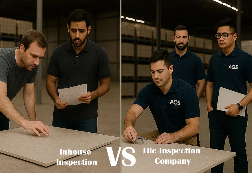 Tile Inspection Company vs In-House Inspection: Which Is Better for U.S. Importers?