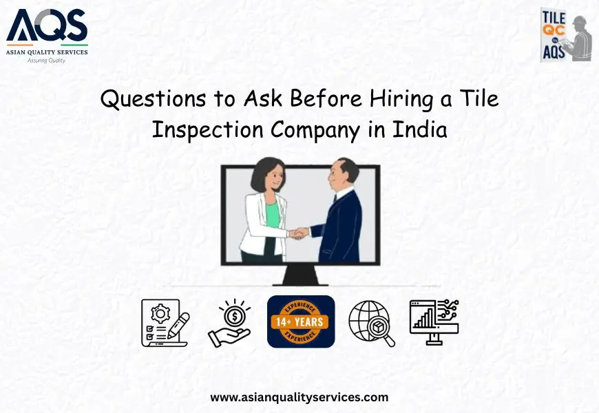 Avoid Costly Mistakes - Questions to Ask Your Tile Inspection Partner in India
