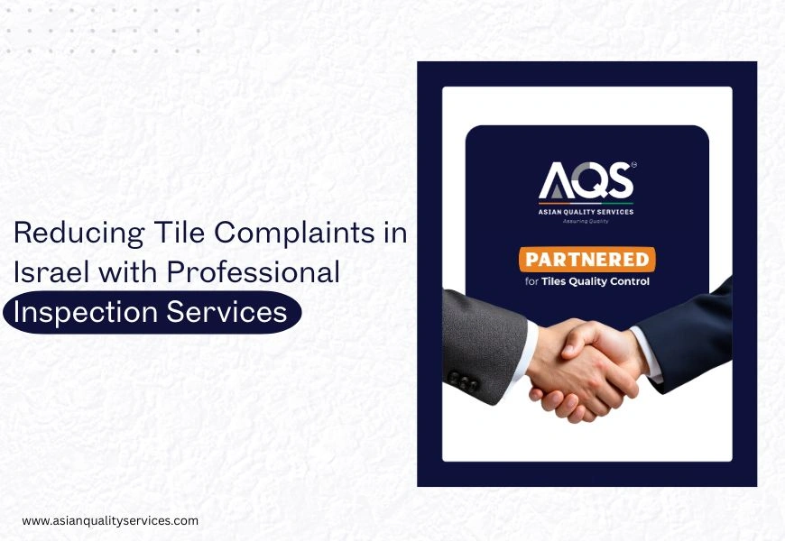 Reducing Tile Complaints in Israel with Professional Inspection Services