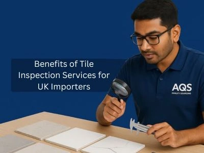 Benefits of Tile Inspection Services for UK Importers